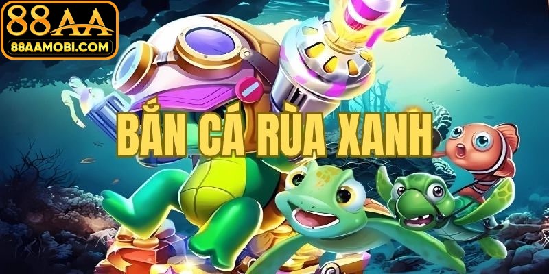 Điểm nổi bật bắn cá rùa xanh khiến bạn không thể bỏ qua