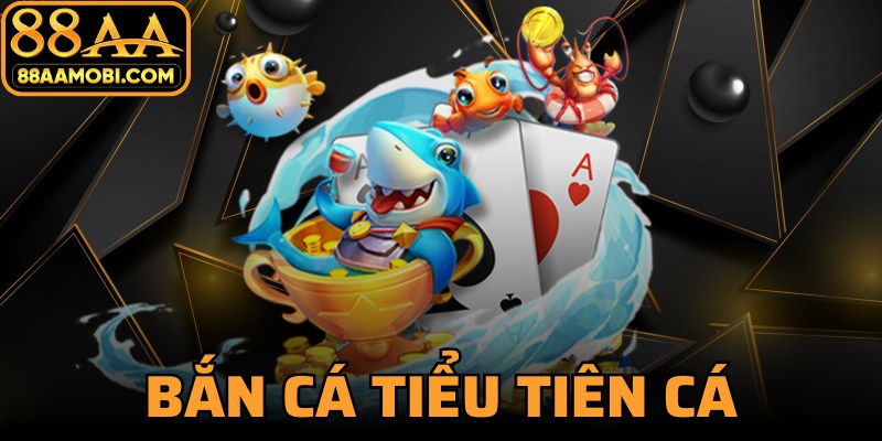 Bắn Cá Tiểu Tiên Cá