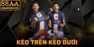 Kèo Trên Kèo Dưới