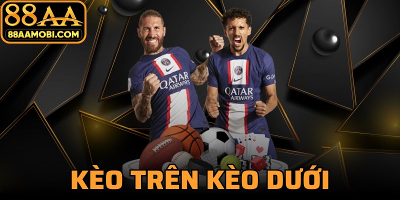 Kèo Trên Kèo Dưới